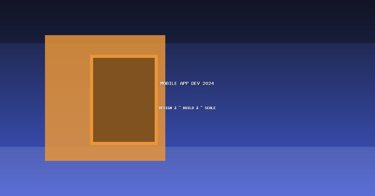 The Complete Guide to Mobile App Development in 2024